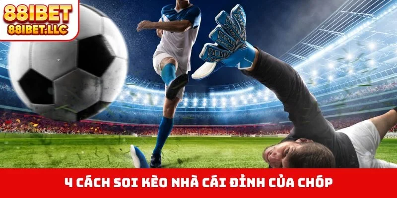 4 cách soi kèo nhà cái đỉnh của chóp