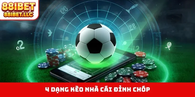 4 dạng kèo nhà cái đỉnh chóp