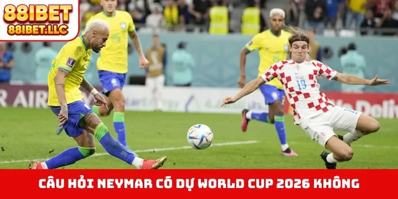 Neymar có dự World Cup 2026 không