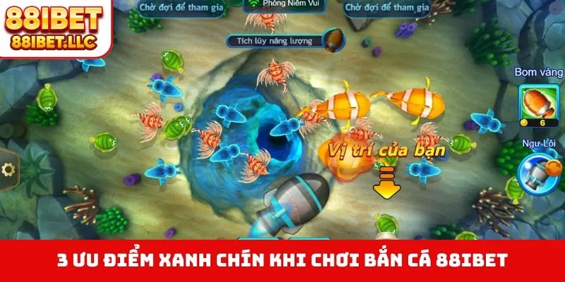 3 ưu điểm xanh chín khi chơi bắn cá 88IBET