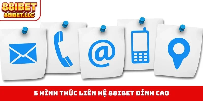 5 hình thức liên hệ 88IBET đỉnh cao