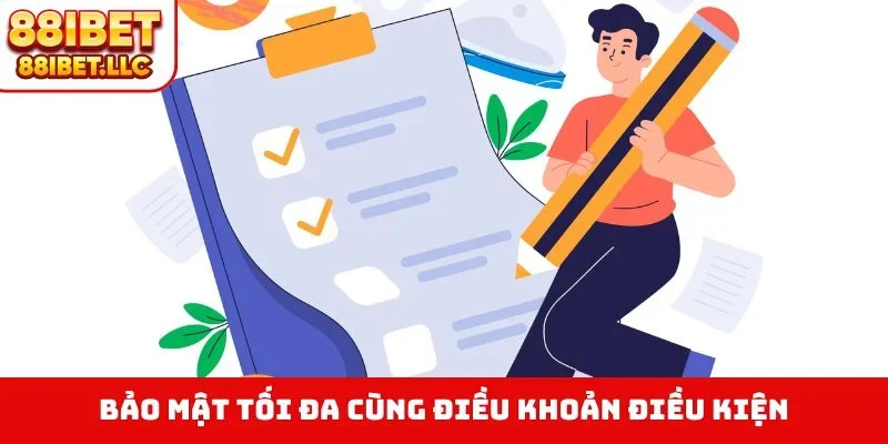 Bảo mật tối đa cùng điều khoản điều kiện