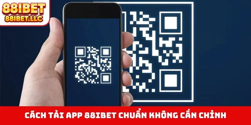 Cách tải app 88IBET chuẩn không cần chỉnh
