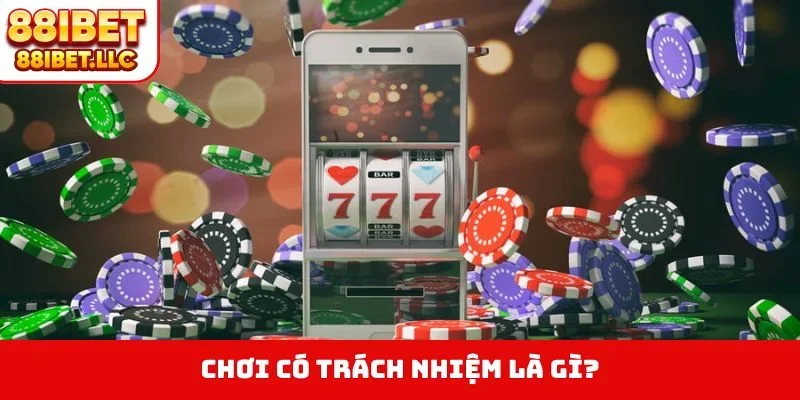 Chơi có trách nhiệm là gì?