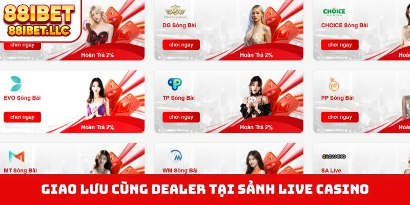 Giao lưu cùng dealer tại sảnh live casino