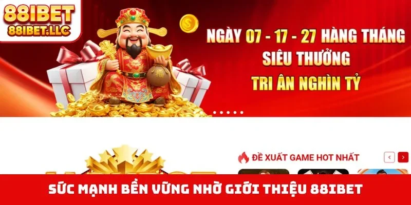 Sức mạnh bền vững nhờ giới thiệu 88IBET