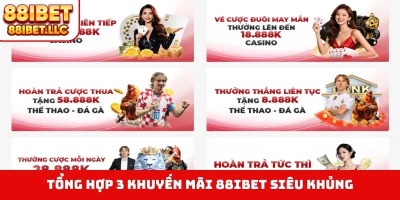 Tổng hợp 3 khuyến mãi 88IBET siêu khủng